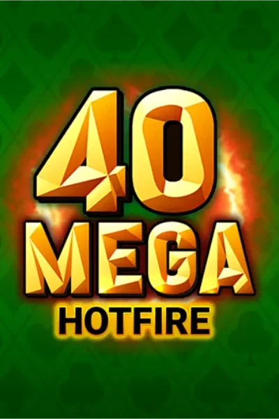 40 Mega Hotfire